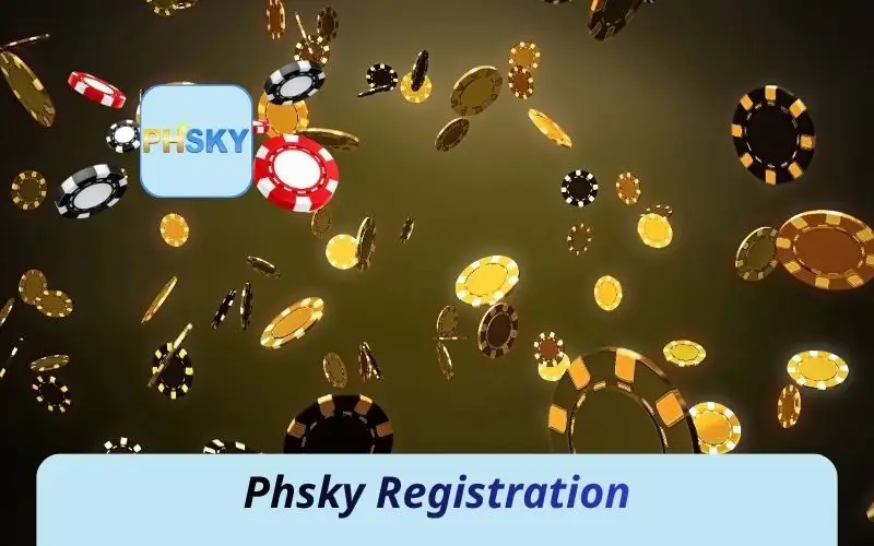 Phsky Registration – Easy Sign Up Guide For New Players