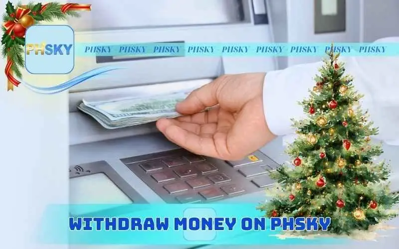 How to Withdraw Money on phsky Safely