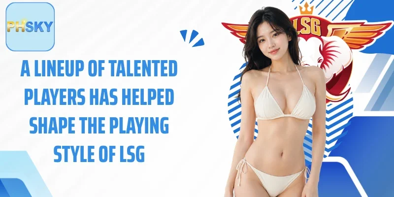 A lineup of talented players has helped shape the playing style of LSG