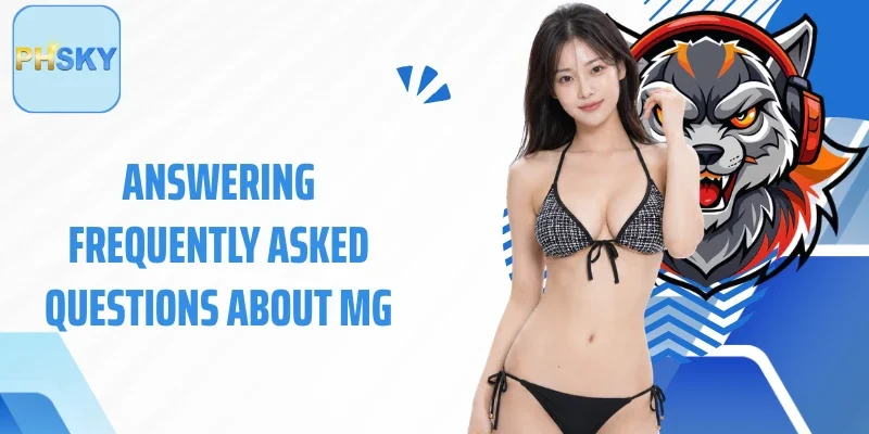 Answering frequently asked questions about MG