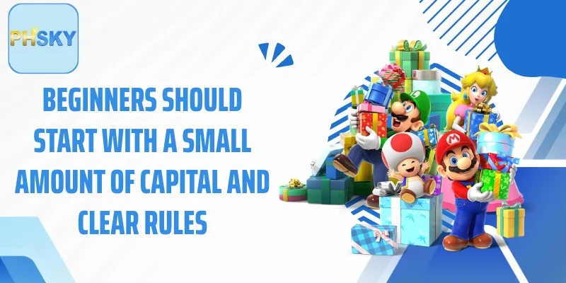 Beginners should start with a small amount of capital and clear rules