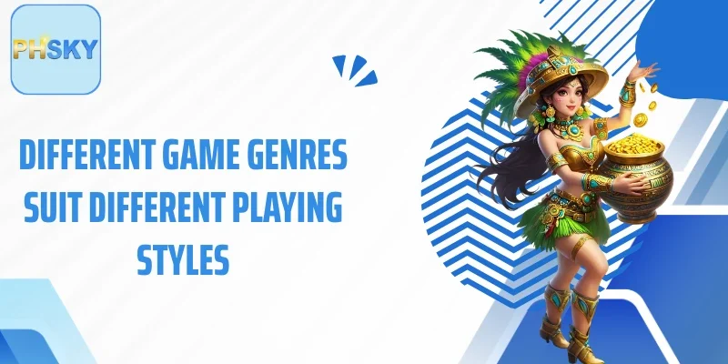 Different game genres suit different playing styles