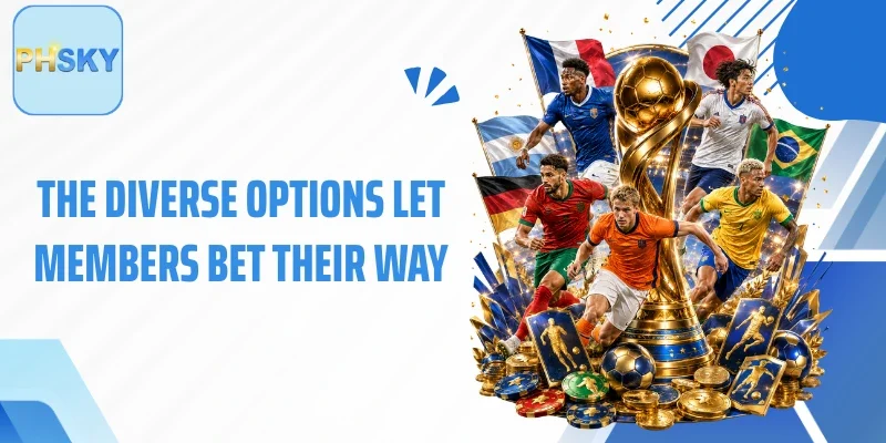 The diverse options let members bet their way
