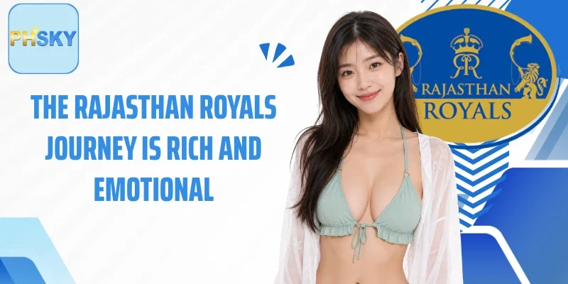 The Rajasthan Royals journey is rich and emotional